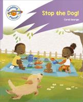 Reading Planet: Rocket Phonics - First Steps - Stop the Dog! (Lilac Plus)