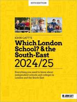 Which London School? & The South-East 2024/25: Everything You Need to Know About Independent Schools and Colleges in London and the South-East