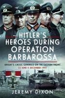 Hitler's Heroes During Operation Barbarossa