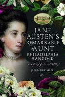Jane Austen's Remarkable Aunt, Philadelphia Hancock