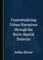 Contextualizing Urban Narratives Through the Socio-Spatial Dialectic