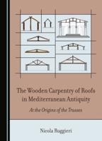 The Wooden Carpentry of Roofs in Mediterranean Antiquity