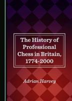 The History of Professional Chess in Britain, 1774-2000