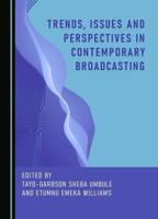 Trends, Issues and Perspectives in Contemporary Broadcasting