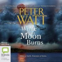 While the Moon Burns