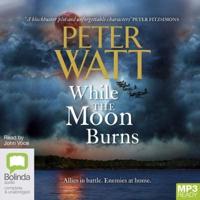 While the Moon Burns