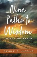 Nine Paths to Wisdom: Living a Fuller Life