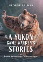 A Yukon Game Warden's Stories