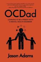 OCDad: Learning to Be a Parent With a Mental Health Disorder