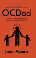 OCDad: Learning to Be a Parent With a Mental Health Disorder