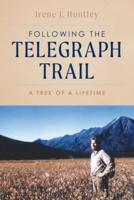 Following the Telegraph Trail: A Trek of a Lifetime