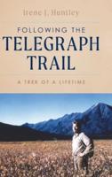 Following the Telegraph Trail: A Trek of a Lifetime