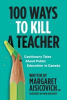 100 Ways to Kill a Teacher: Cautionary Tales About Public Education in Canada