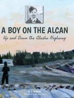 A Boy on the Alcan: Up and Down the Alaska Highway