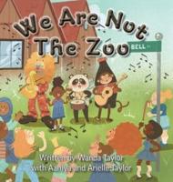 We Are Not The Zoo