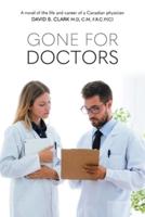 Gone for Doctors: A novel of the life and career of a Canadian physician