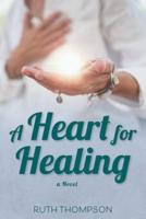 A Heart for Healing: a Novel