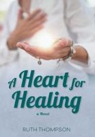 A Heart for Healing: a Novel