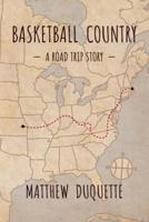 Basketball Country: A Road Trip Story