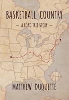 Basketball Country: A Road Trip Story