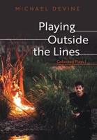 Playing Outside the Lines: Collected Plays 1