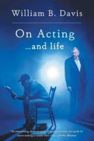 On Acting ... and Life: A New Look at an Old Craft