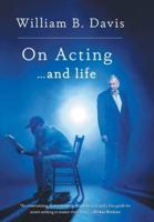 On Acting ... and Life: A New Look at an Old Craft