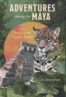 Adventures among the Maya and the Secret of the Crystal Amulet