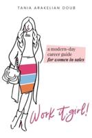Work It, Girl!: A Modern-Day Career Guide for Women in Sales