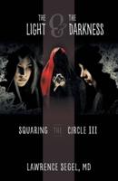 Squaring the Circle III: The Light and the Darkness