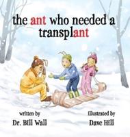 The Ant Who Needed a Transplant