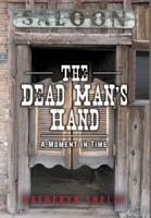 The Dead Man's Hand: A Moment in Time