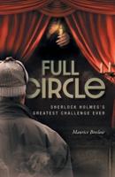 Full Circle: Sherlock Holmes's Greatest Challenge Ever