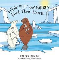 Polar Bear and Walrus Find Their Hearts