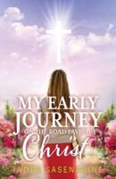 My Early Journey On The Road Paved by Christ