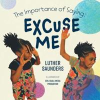 The Importance of Saying: Excuse Me