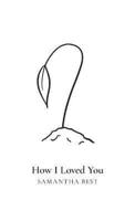 How I Loved You