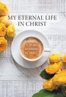 My Eternal Life in Christ: A 30 day devotional by Meli.C