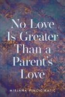 No Love Is Greater Than a Parent's Love