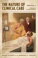 The Nature of Clinical Care - Volume 1