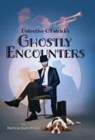 Detective O'Patrick's Ghostly Encounters