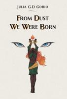From Dust We Were Born