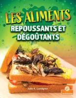 Les Aliments Repoussants Et Dégoûtants (Gross and Disgusting Food)