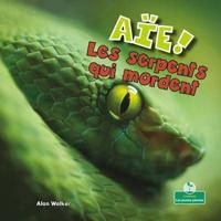 Aïe! Les Serpents Qui Mordent (Ouch! Snakes That Bite)