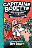 Capitaine Bobette En Couleurs: N° 6 - Capitaine Bobette Et La Bagarre Brutale De Biocrotte Dené, 1Re Partie: La Nuit Noire Des Narines Morveuses