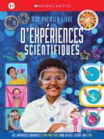 Apprendre Avec Scholastic: Mon Premier Livre d'Expériences Scientifiques