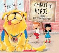 Harley Le Héros: l'Histoire d'Un Chien d'Assistance
