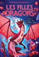 Les Filles Dragons: N˚ 4 - Mei, Le Dragon Des Merveilles Rubis
