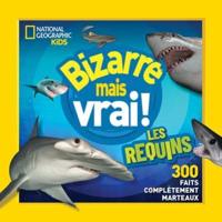 National Geographic Kids: Bizarre Mais Vrai! Les Requins