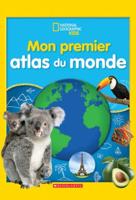 National Geographic Kids: Mon Premier Atlas Du Monde
